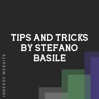 Tips and Tricks by Stefano Basile | Indexof