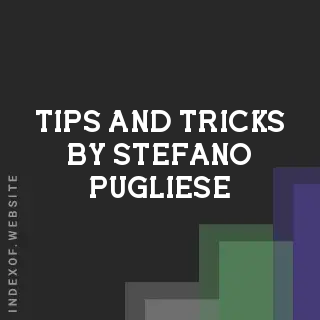 Tips and Tricks by Stefano Pugliese | Indexof