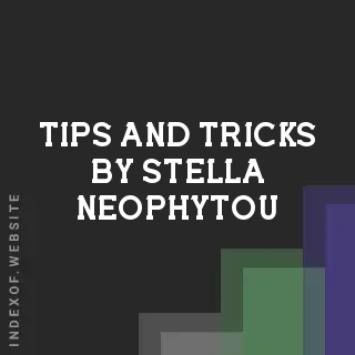 Tips and Tricks by Stella Neophytou | Indexof
