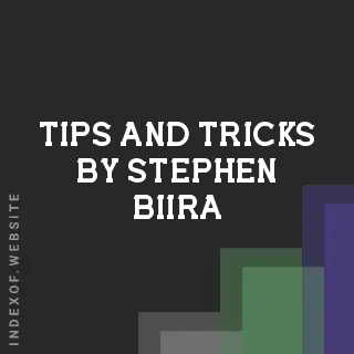 Tips and Tricks by Stephen Biira | Indexof