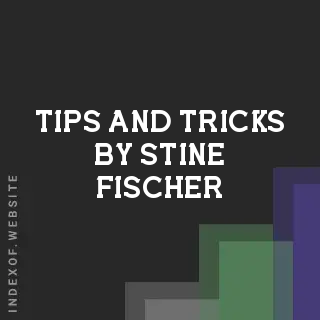 Tips and Tricks by Stine Fischer | Indexof