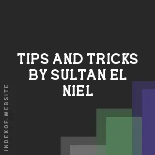 Tips and Tricks by Sultan El-Niel | Indexof