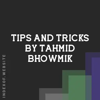 Tips and Tricks by Tahmid Bhowmik | Indexof