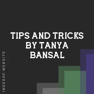 Tips and Tricks by Tanya Bansal | Indexof