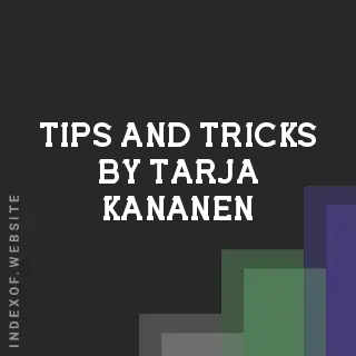 Tips and Tricks by Tarja Kananen | Indexof