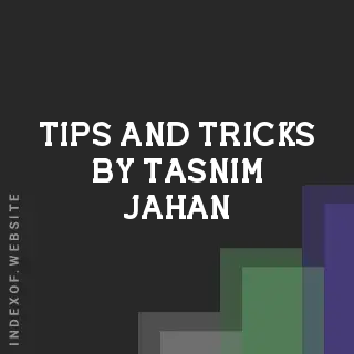 Tips and Tricks by Tasnim Jahan | Indexof