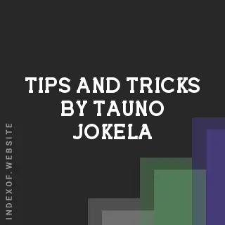 Tips and Tricks by Tauno Jokela | Indexof