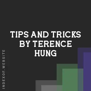 Tips and Tricks by Terence Hung | Indexof
