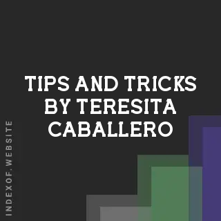Tips and Tricks by Teresita Caballero | Indexof
