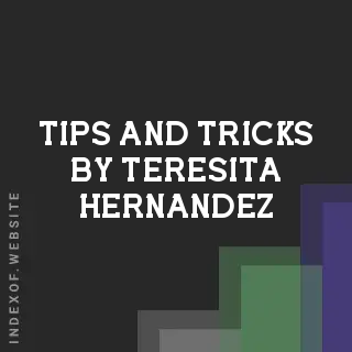 Tips and Tricks by Teresita Hernandez | Indexof