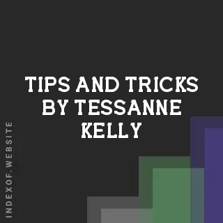 Tips and Tricks by Tessanne Kelly | Indexof