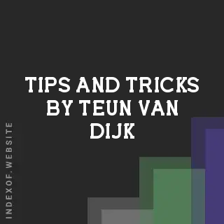 Tips and Tricks by Teun van Dijk | Indexof