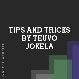 Tips and Tricks by Teuvo Jokela | Indexof