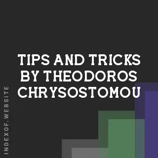 Tips and Tricks by Theodoros Chrysostomou | Indexof