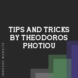 Tips and Tricks by Theodoros Photiou | Indexof