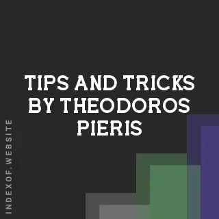 Tips and Tricks by Theodoros Pieris | Indexof