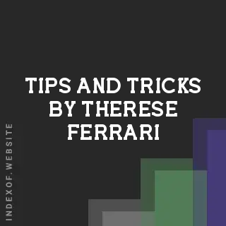 Tips and Tricks by Therese Ferrari | Indexof