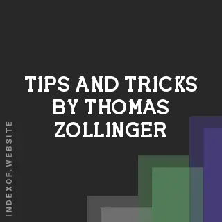 Tips and Tricks by Thomas Zollinger | Indexof