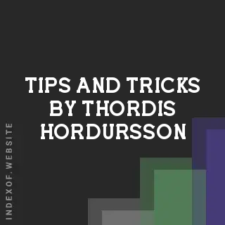 Tips and Tricks by Thordis Hordursson | Indexof
