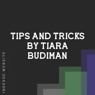 Tips and Tricks by Tiara Budiman | Indexof