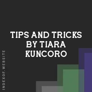 Tips and Tricks by Tiara Kuncoro | Indexof