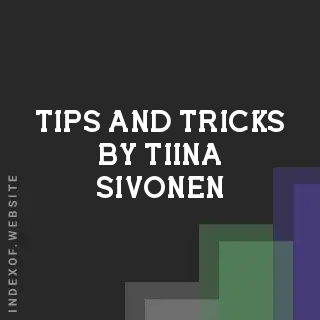 Tips and Tricks by Tiina Sivonen | Indexof