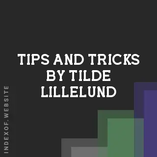 Tips and Tricks by Tilde Lillelund | Indexof