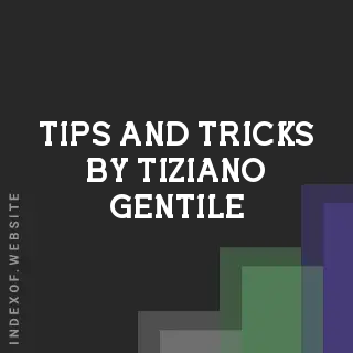 Tips and Tricks by Tiziano Gentile | Indexof