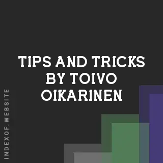 Tips and Tricks by Toivo Oikarinen | Indexof