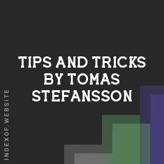 Tips and Tricks by Tomas Stefansson | Indexof