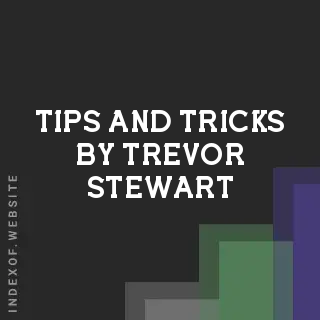 Tips and Tricks by Trevor Stewart | Indexof