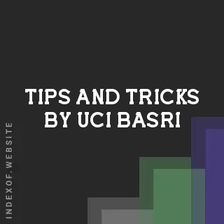 Tips and Tricks by Uci Basri | Indexof