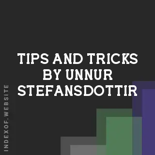 Tips and Tricks by Unnur Stefansdottir | Indexof