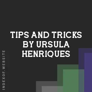 Tips and Tricks by Ursula Henriques | Indexof