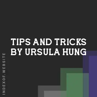 Tips and Tricks by Ursula Hung | Indexof
