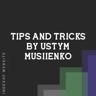 Tips and Tricks by Ustym Musiienko | Indexof