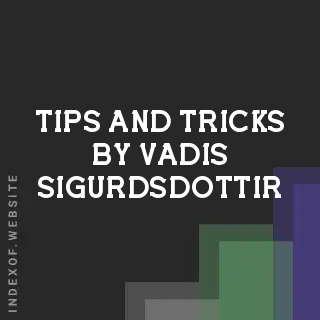 Tips and Tricks by Vadis Sigurdsdottir | Indexof