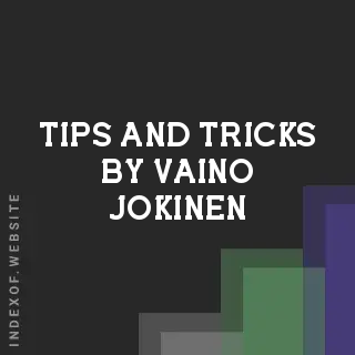 Tips and Tricks by Vaino Jokinen | Indexof