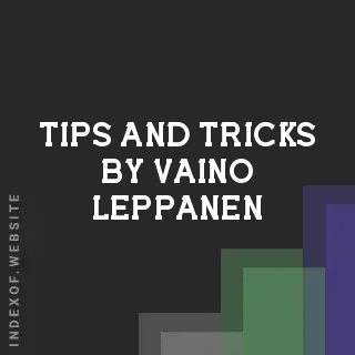 Tips and Tricks by Vaino Leppanen | Indexof
