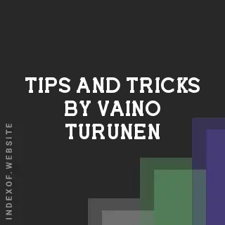 Tips and Tricks by Vaino Turunen | Indexof