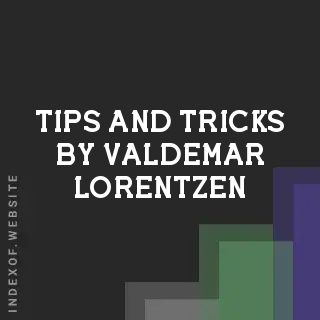 Tips and Tricks by Valdemar Lorentzen | Indexof