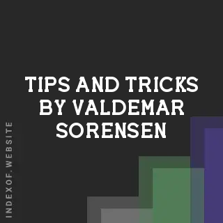 Tips and Tricks by Valdemar Sorensen | Indexof