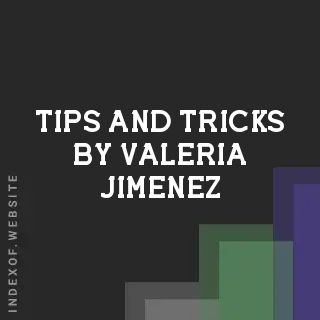 Tips and Tricks by Valeria Jimenez | Indexof