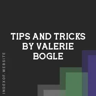 Tips and Tricks by Valerie Bogle | Indexof