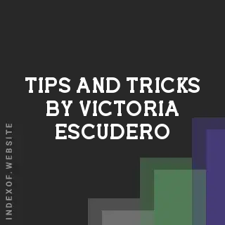 Tips and Tricks by Victoria Escudero | Indexof