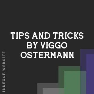 Tips and Tricks by Viggo Ostermann | Indexof