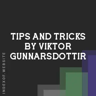 Tips and Tricks by Viktor Gunnarsdottir | Indexof
