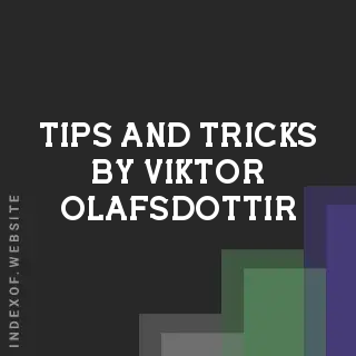 Tips and Tricks by Viktor Olafsdottir | Indexof