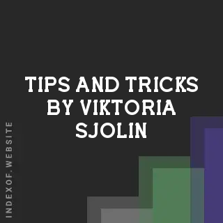 Tips and Tricks by Viktoria Sjolin | Indexof