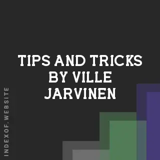 Tips and Tricks by Ville Jarvinen | Indexof